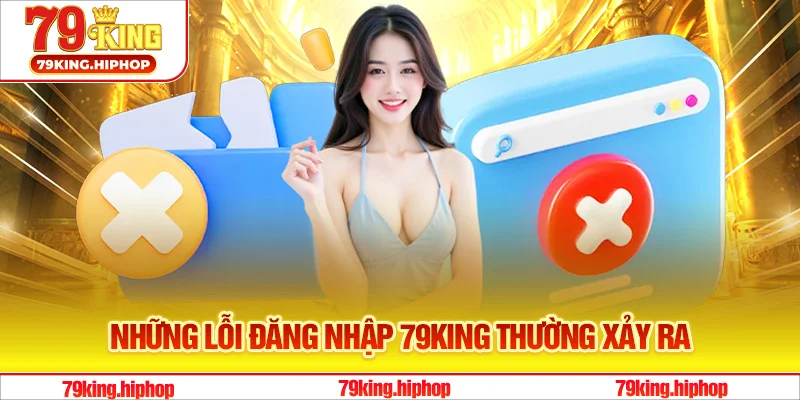 Những lỗi đăng nhập 79King thường xảy ra