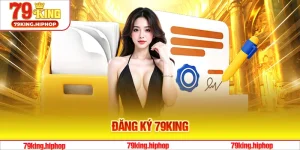 Đăng Ký 79King - Chi Tiết Dành Cho Tân Thủ