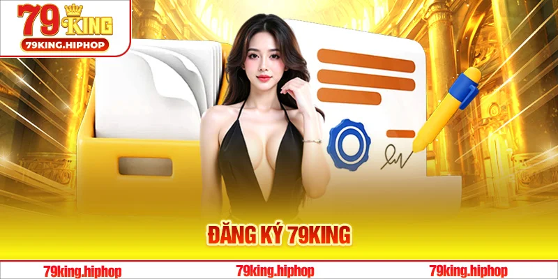 Đăng Ký 79King - Chi Tiết Dành Cho Tân Thủ