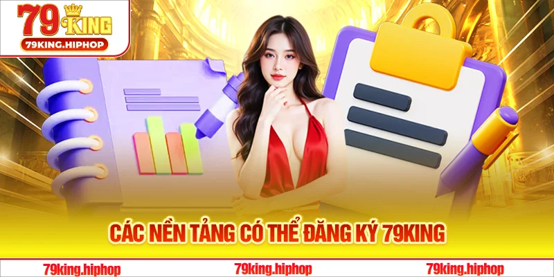 Các nền tảng có thể đăng ký 79King
