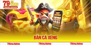 Bắn Cá Xèng - Điểm Thu Hút Người Chơi Tại 79King