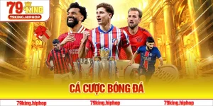 Cá Cược Bóng Đá - Những Kèo Thông Dụng Tại 79King