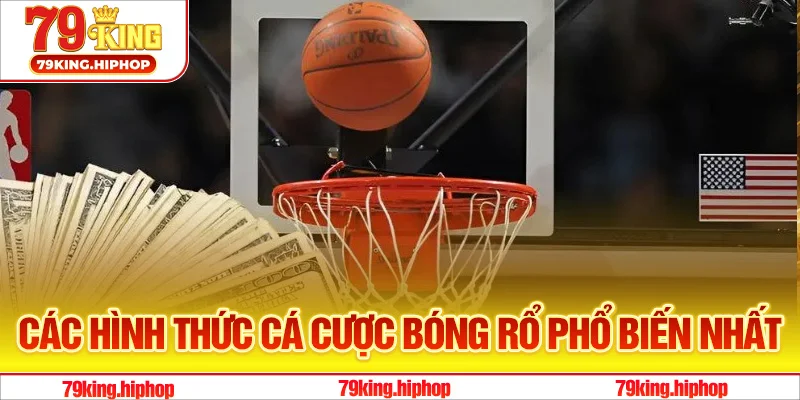 Các hình thức cá cược bóng rổ được đông đảo người chơi lựa chọn