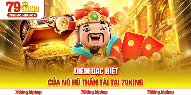 Điểm đặc biệt của nổ hũ Thần Tài