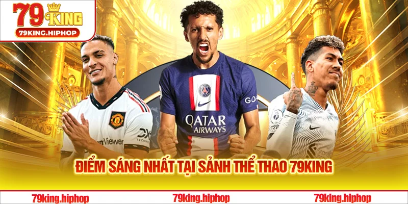 Điểm nổi bật nhất tại sảnh thể thao 79King