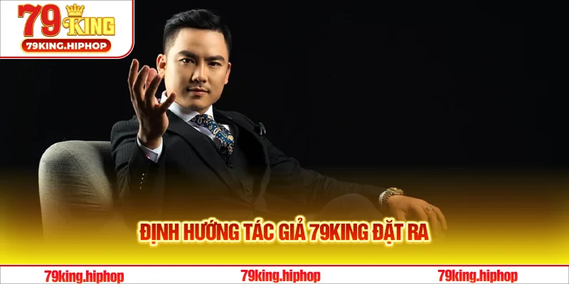 Định hướng tác giả 79King đặt ra
