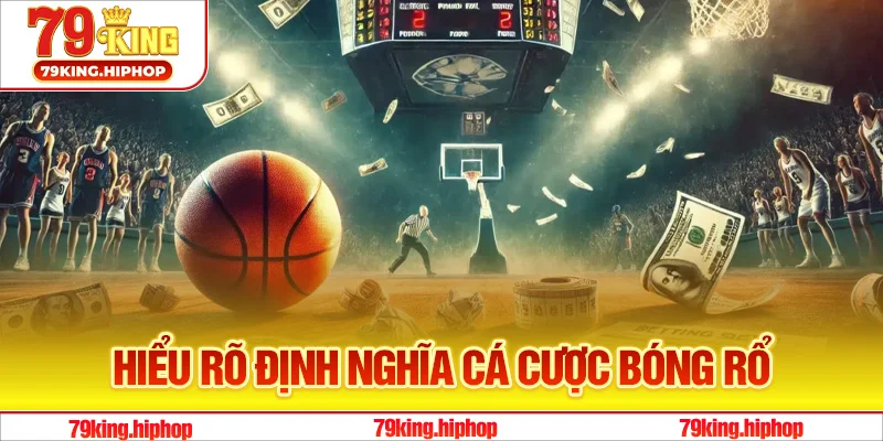 Hiểu rõ định nghĩa cá cược bóng rổ