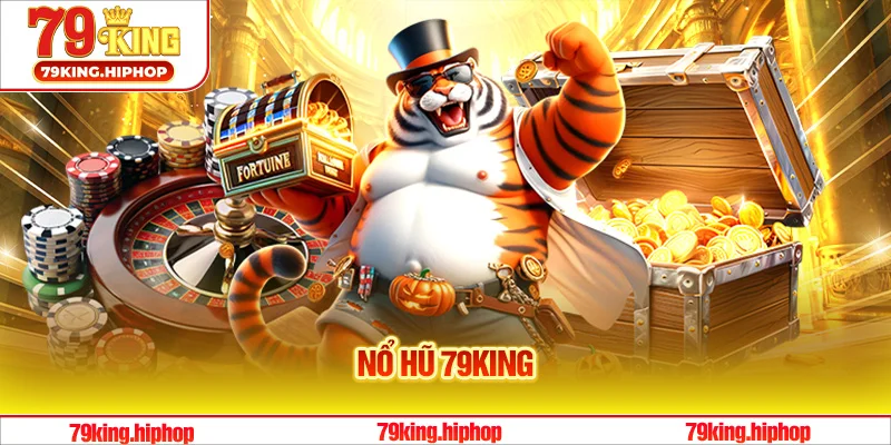 Khám phá sảnh nổ hũ 79King cực Hot