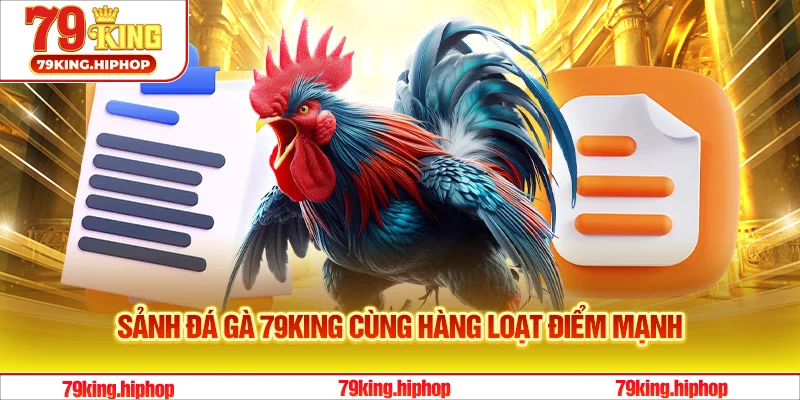 Khám phá sảnh đá gà 79King cùng hàng loạt điểm mạnh đặc biệt