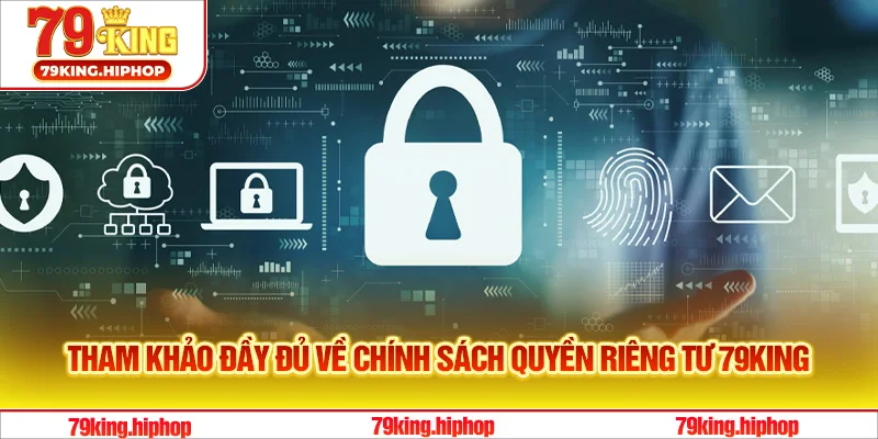 Tham khảo đầy đủ về chính sách quyền riêng tư 79King
