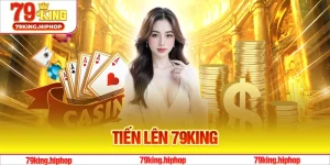 Tiến Lên 79King - Khám Phá Luật Chơi Và Chiến Thuật