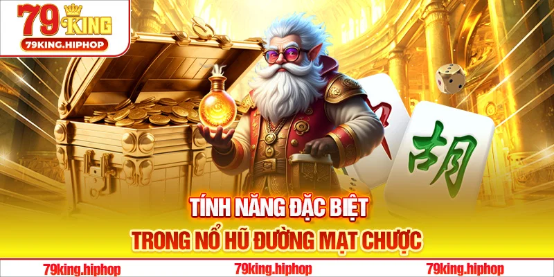 Tính năng đặc biệt trong nổ hũ Đường Mạt Chược
