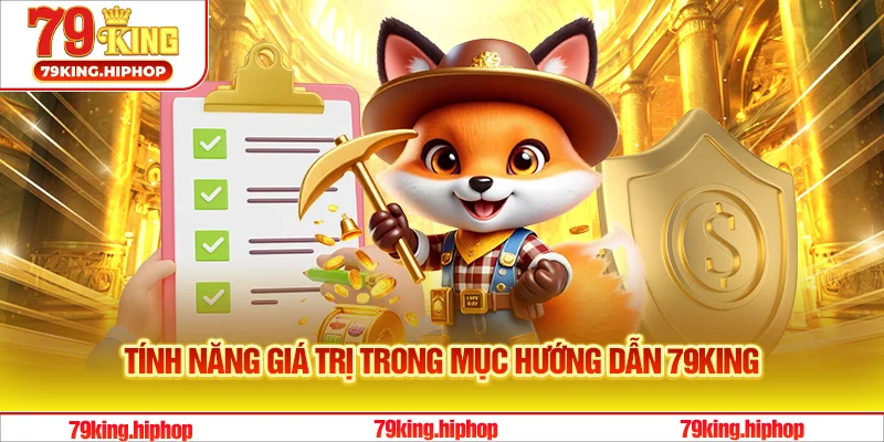 Những tính năng giá trị trong mục hướng dẫn 79King