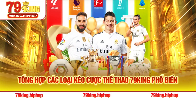 Tổng hợp các loại kèo cược thể thao 79King phổ biến