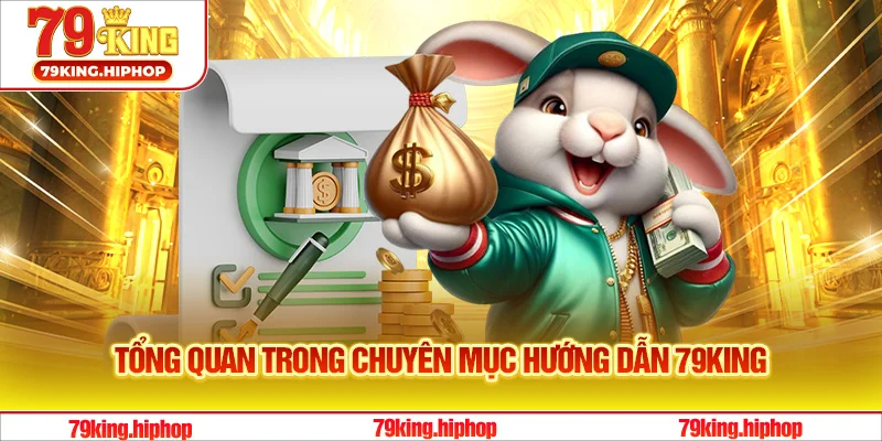 Tổng quan thông tin trong chuyên mục hướng dẫn 79King