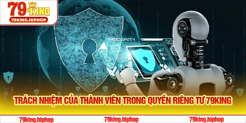 Trách nhiệm của thành viên trong quyền riêng tư 79King